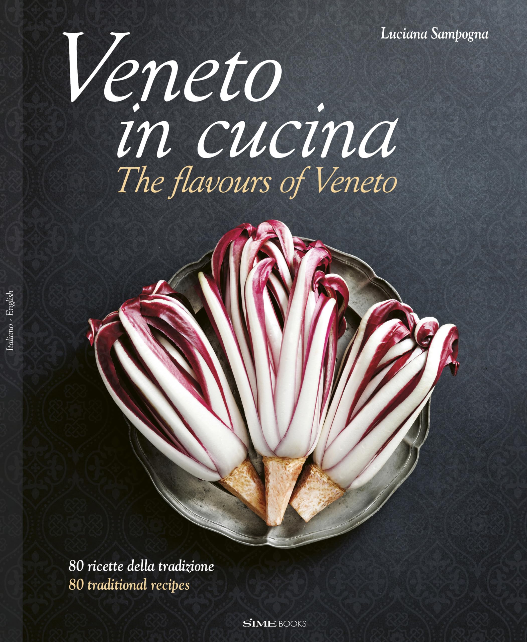Veneto in cucina. 80 Ricette della tradizione-The flavours of